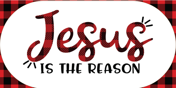Aluminum sign- Jesus is the Reason